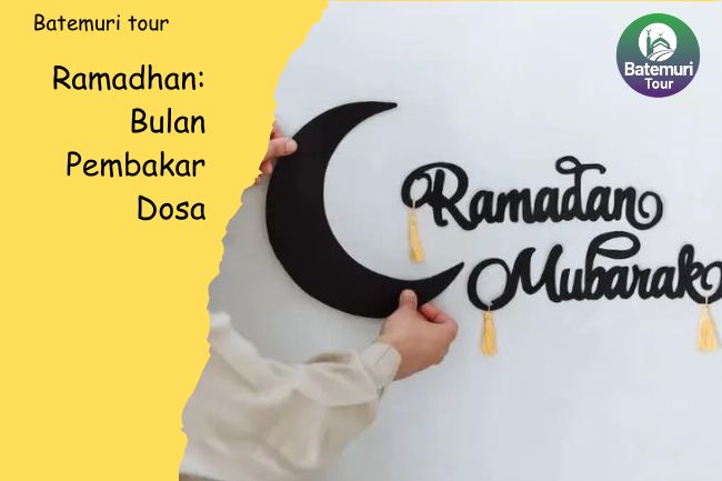 Ramadhan: Bulan Pembakar Dosa